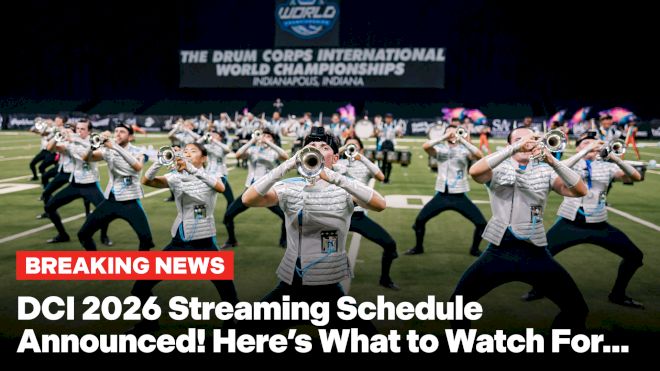 2026 DCI Live Streaming Schedule: Here's When To Watch DCI On FloMarching
