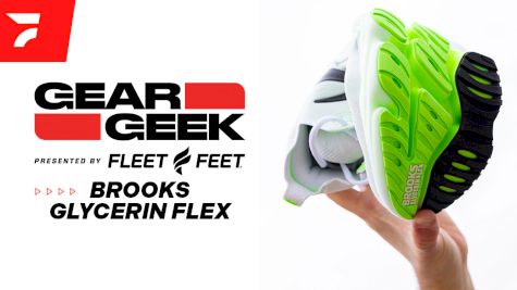 Brooks Glycerin Flex | Gear Geek Presented by Fleet Feet