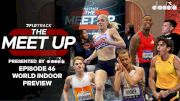 World Indoors Preview + Quincy Wilson Record & 2nd Fastest Marathon | The Meet Up Ep.46