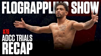 Recapping ADCC Brazil Trials | The FloGrappling Show (Ep 78)