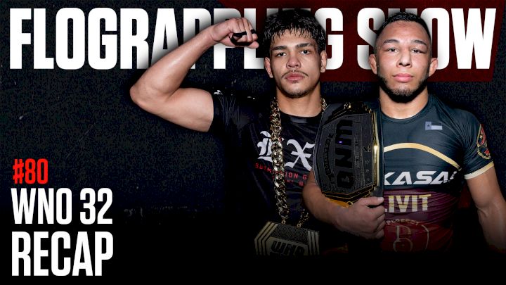 Recapping WNO 32 | The FloGrappling Show (Ep 80)