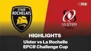 Full Match Highlights: Ulster vs La Rochelle | EPCR Challenge Cup 2025-2026 Quarterfinals