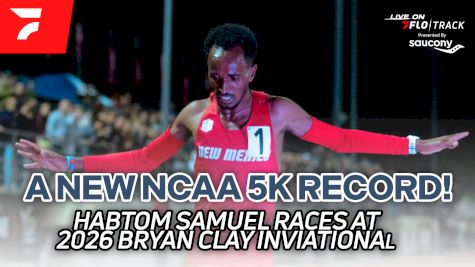 Back to Back NCAA 5k Records for Habtom Samuel at Bryan Clay 2026