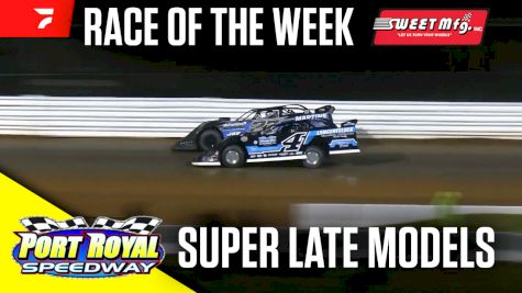 Sweet Mfg Race Of The Week: Super Late Models at Port Royal Speedway 5/2/26