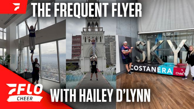 The Frequent Flyer: Taking Cheer Worldwide With Hailey D'Lynn