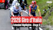 Watch In Canada: 2026 Giro d'Italia Stage 9 Extended Highlights