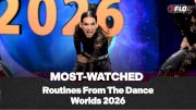 Here Are The 10 Most-Watched Routines From The Dance Worlds 2026!