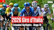 Watch In Canada: 2026 Giro d'Italia Stage 19 Extended Highlights