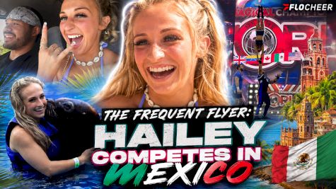 The Frequent Flyer: Hailey D'Lynn Competes In Mexico with the Magical Championship of the World!