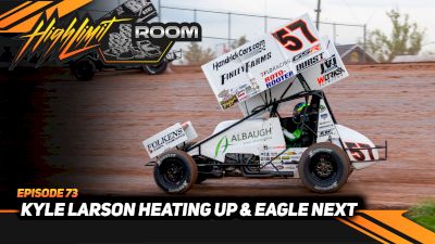 Kyle Larson Is Heating Up & Eagle Nationals Next | High Limit Room