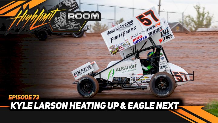 Kyle Larson Is Heating Up & Eagle Nationals Next | High Limit Room (Ep. 73)