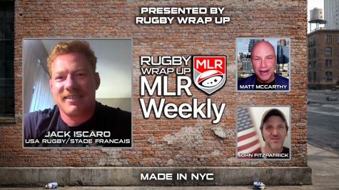 MLR Weekly: MLR Legend/Current USA Rugby & Stade Francais Star Jack Iscaro, Cam Moody of Can-Ams