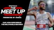 Will Josh Kerr Take Down the Mile World Record in London?! | The Meet Up