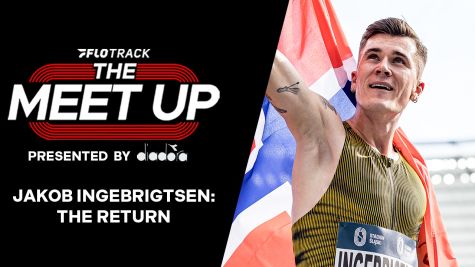 THE RETURN: Jakob Ingebrigtsen Is Back in the 1500m | The Meet Up