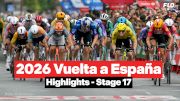 Vuelta a España 2026 Stage 17 Highlights