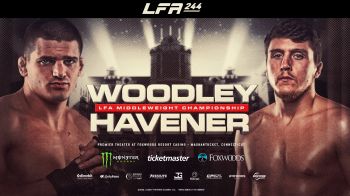 Replay: LFA 244: Woodley vs Havener | Oct 23 @ 9 PM