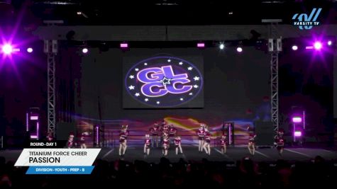 Titanium Force Cheer - Passion [2025 L1.1 Youth - PREP - B Day 1] 2025 GLCC Grand Nationals