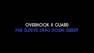 Overhook X-Guard to Far Sleeve Dragdown Sweep