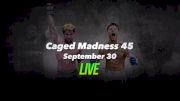 Caged Madness 45 Full Event Replay