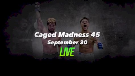 Caged Madness 45 Full Event Replay