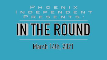 Phoenix Independent A - "In the Round"