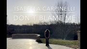 Isabella Carpinelli--Don't Blame Me