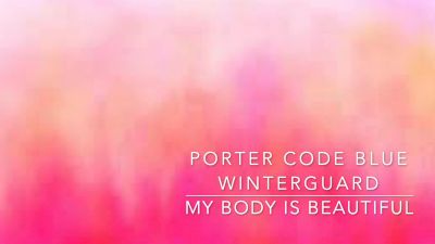 Gladys Porter Code Blue Winterguard - My Body is Beautiful