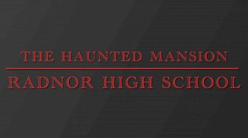 Radnor HS - The Haunted Mansion