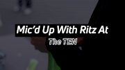 Mic'd Up With Ritz At The TEN