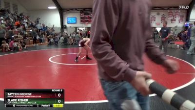 Round 3 - Tayten George, Mount Pleasant Wrestling Club vs Slade Risher, Centerville Wrestling Club