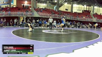 140 lbs Round 2 (8 Team) - Kyra Hains, Lincoln East Girls vs Aubrey Loehr, Papillion-La Vista South Girls