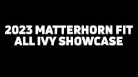 2023 Matterhorn Fit All Ivy Showcase