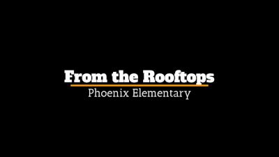 Phoenix Elementary From the Rooftops