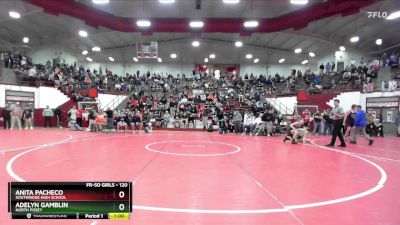 120 lbs Champ. Round 1 - Anita Pacheco, Southridge High School vs Adelyn Gamblin, North Posey