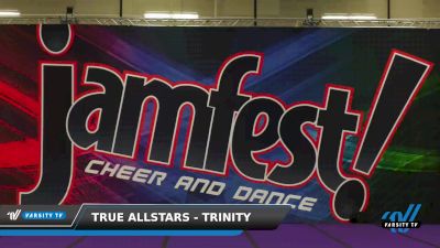 True Allstars - Trinity [2022 L4.2 Senior Day 1] 2022 JAMfest Brentwood Classic