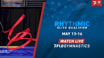 Full Replay: Rhythmic Elite Qualifier - May 16