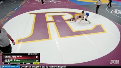 Cons. Round 1 - Mason Pederson, Papillion-La Vista vs Jameson Small, Kearney