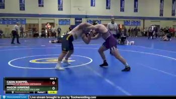 285 lbs Quarterfinal - Cadin Koeppel, University Of Wisconsin-Whitewater vs Mason Hawkins, University Of Wisconsin-Eau Claire