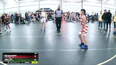 100 lbs Round 1 (6 Team) - Max Fox, Mi Pitbulls vs Micah Banks, Ohio Heros