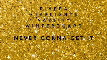 Rivera Starlights Varsity Winterguard - Never Gonna Get It