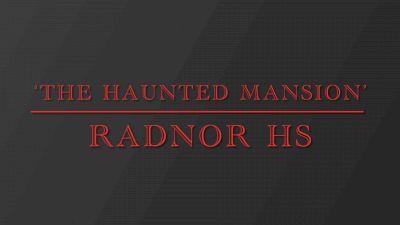 Radnor HS - The Haunted Mansion