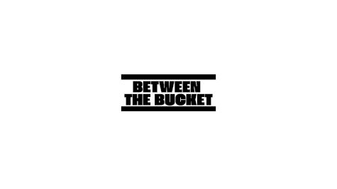 Between The Bucket U13