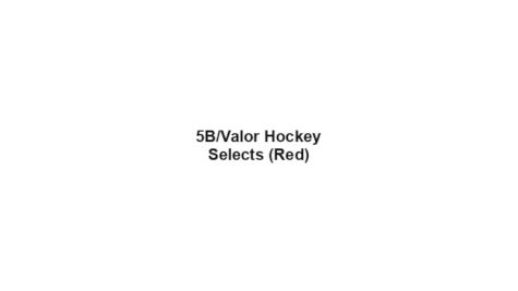 5B/Valor Selects Red (Elite)
