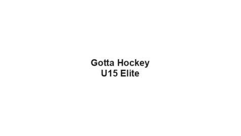 Gotta Hockey U15 Elite