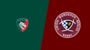Replay: Bordeaux-Begles vs Leicester Tigers | Apr 5 @ 2 PM