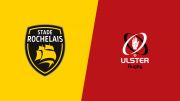 Replay: Ulster vs La Rochelle | Apr 10 @ 7 PM