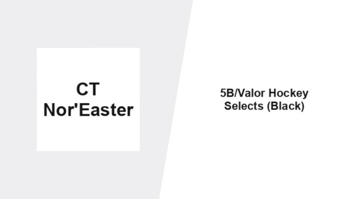 2026 CT Nor'Easter (Jr. A) vs 5B/Valor Selects Black