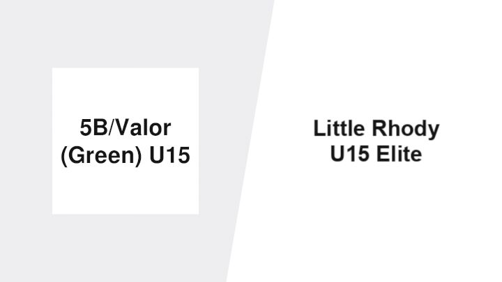 2026 5B/Valor Green U15 vs Little Rhody U15 Elite