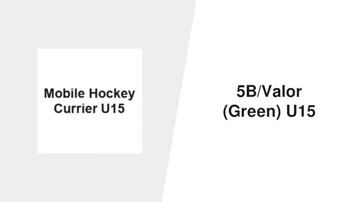 2026 Mobile Hockey Currier U15 vs 5B/Valor Green U15
